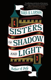 Sisters of Shadow and Light by Sara B. Larson - RapunzelReads
