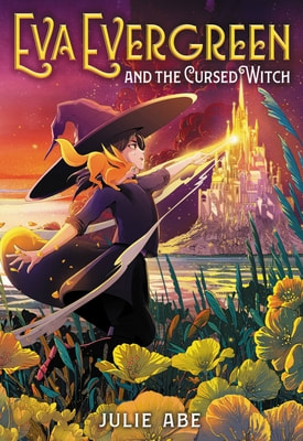 Eva Evergreen and the Cursed Witch by Julie Abe - Rapunzel Reads